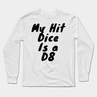 My hit dice is a D8 Long Sleeve T-Shirt